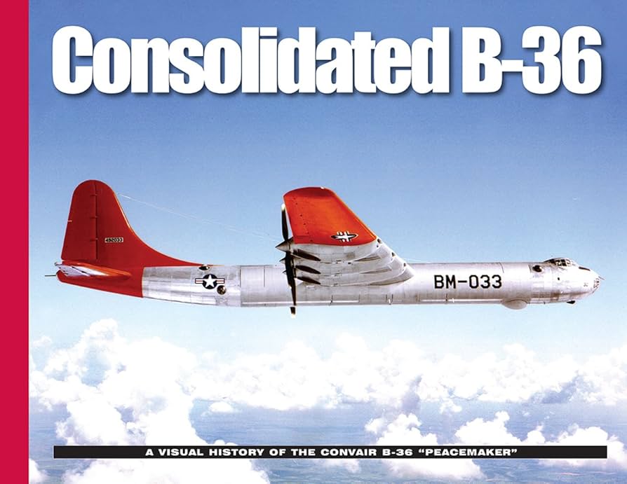 洋書 CONVAIR B-36: A Comprehensive History Convair B-36: A Comprehensive History of America's “Big
