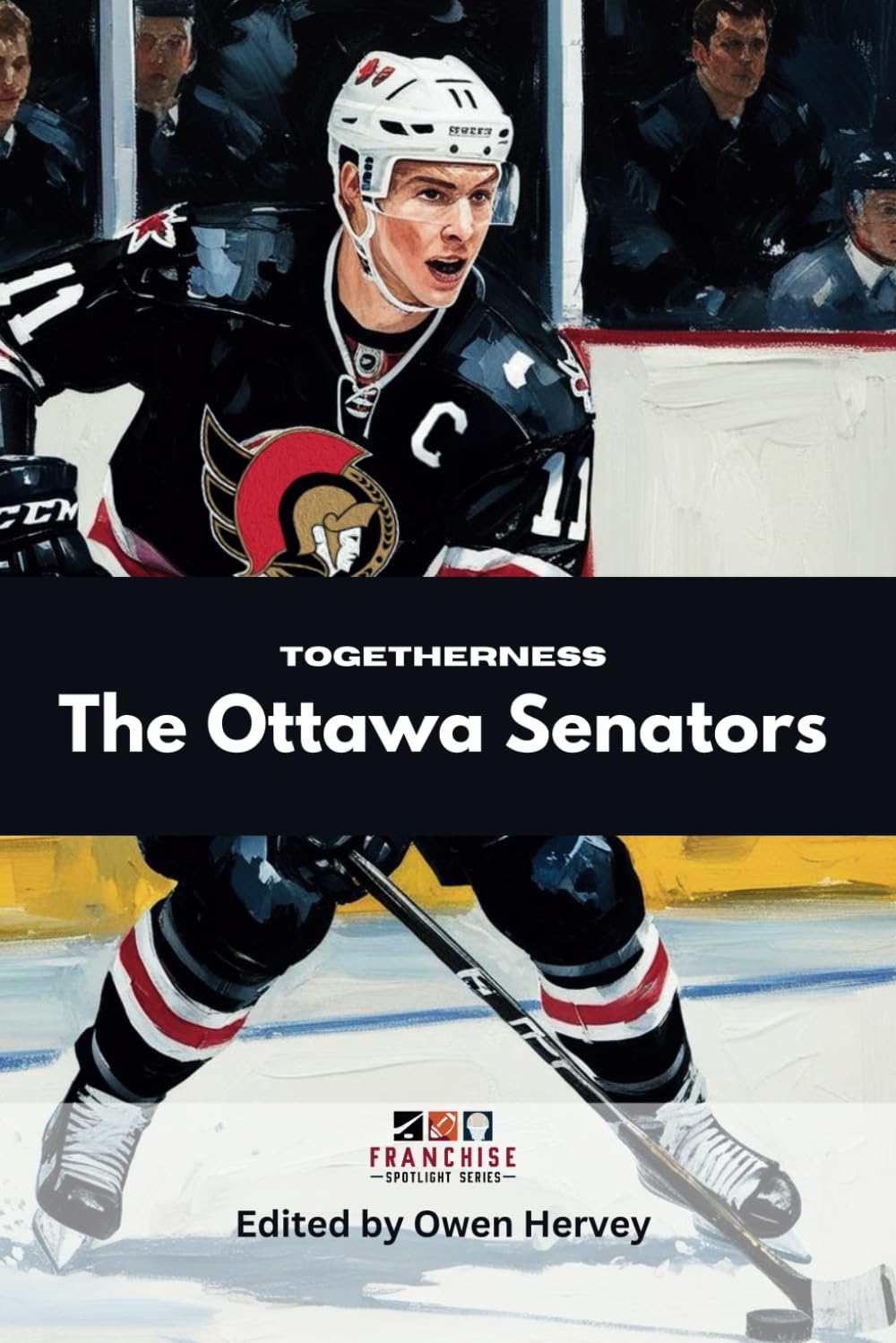 Togetherness: The Ottawa Senators (Franchise Spotlight Series: NHL)
