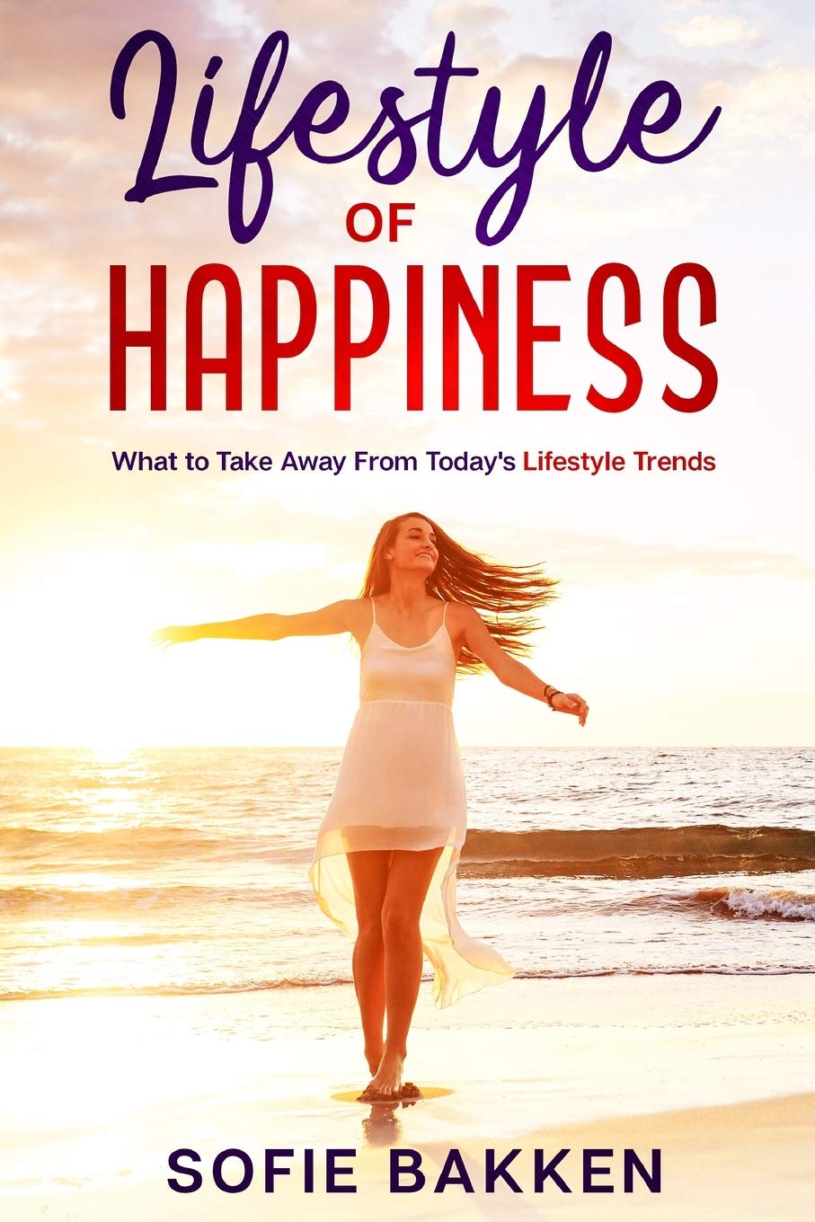 Lifestyle of Happiness: What to Take Away From Today's Lifestyle Trends