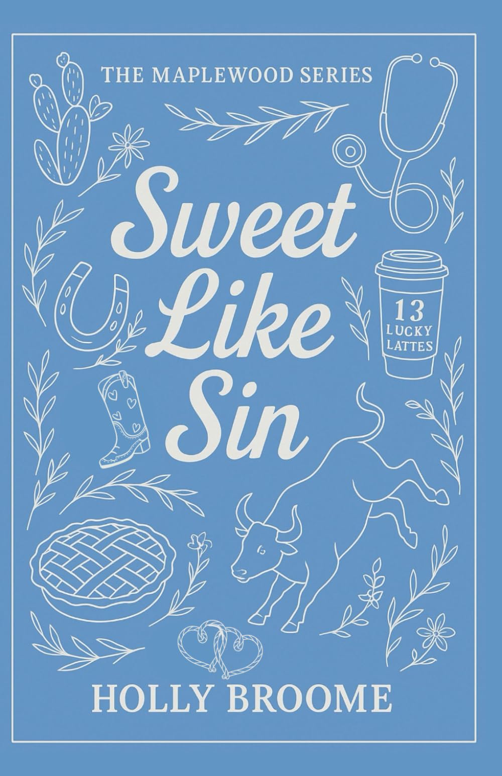 Sweet Like Sin: A Grumpy Cowboy Small Town Romance (Maplewood Series Book 1): She came to escape. He’s the one thing she can’t outrun.