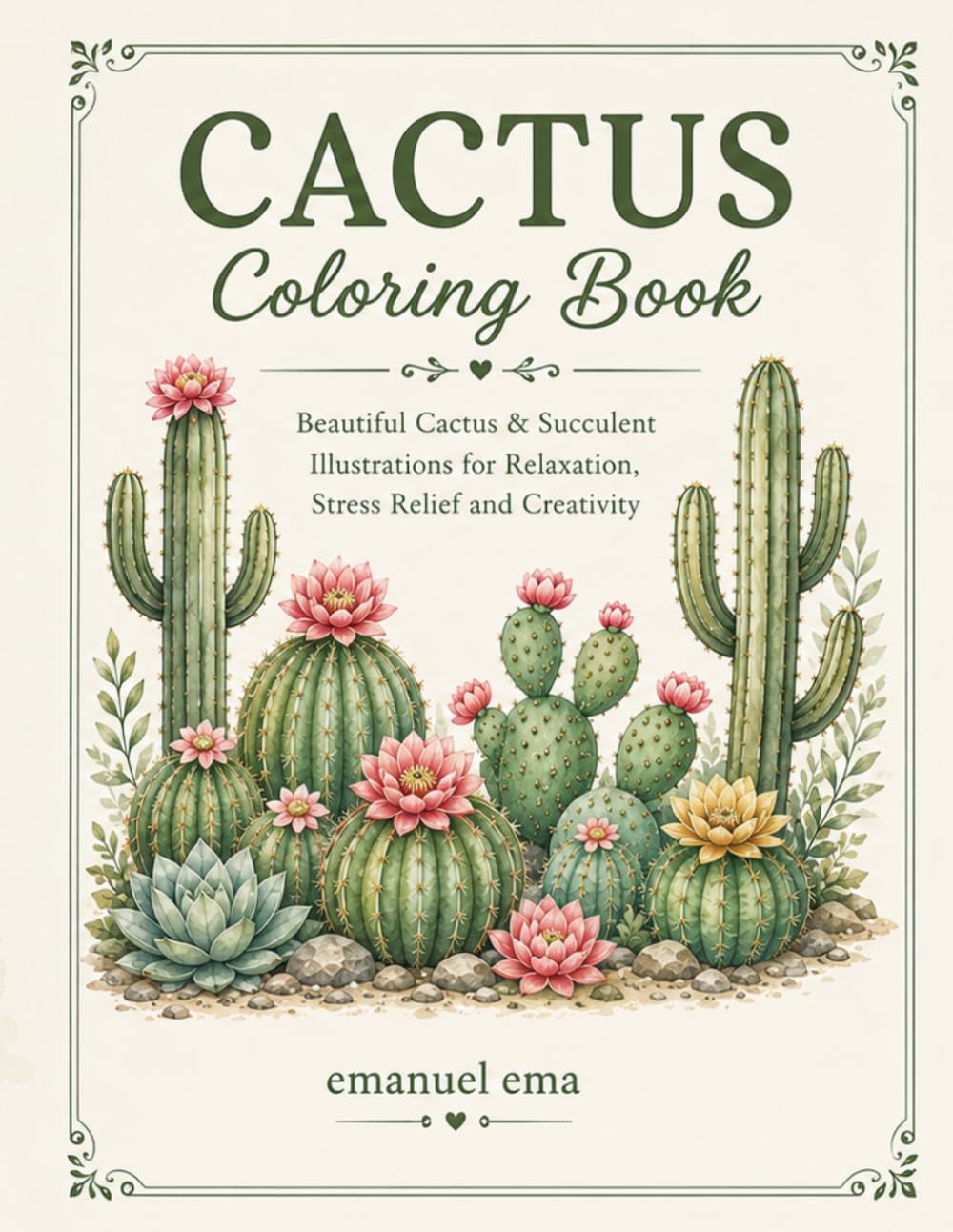 Cactus Coloring Book: Beautiful Cactus & Succulent Illustrations for Relaxation, Stress Relief and Creative Fun