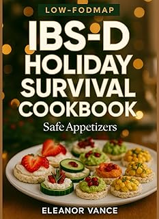 IBS-D Holiday Survival Cookbook: Low-FODMAP Party Plates, Travel Hacks, and a 14-Day Reset for December Gatherings