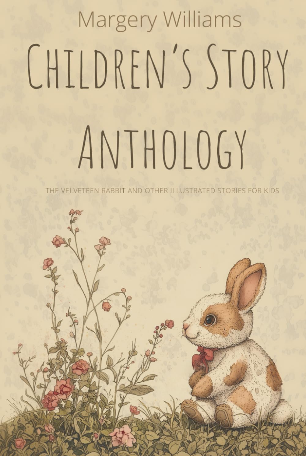 Margery Williams Children's Story Anthology: The Velveteen Rabbit And Other Illustrated Stories For Kids