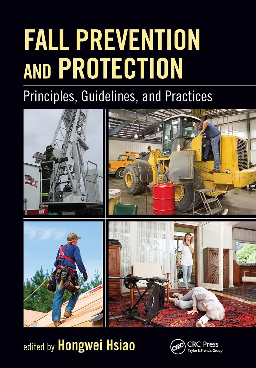 Fall Prevention and Protection: Principles, Guidelines, and Practices (Human Factors and Ergonomics)