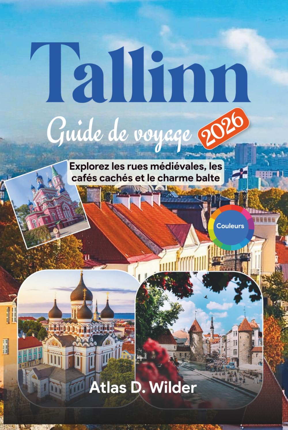 Tallinn Guide De Voyage 2026: Explorez les rues médiévales, les cafés cachés et le charme balte