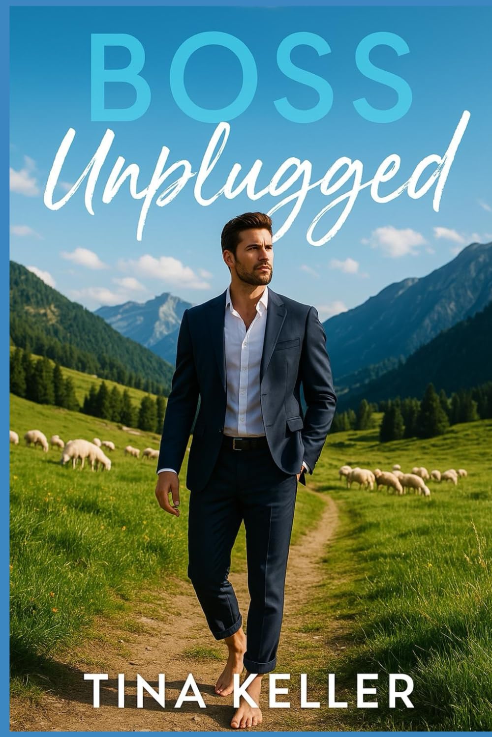 Boss Unplugged - Barfuß, planlos, verliebt: Humorvoller Liebesroman / Boss Romance (Verliebt, verführt, verloren - Humorvolle Liebesromane mit Happy End)