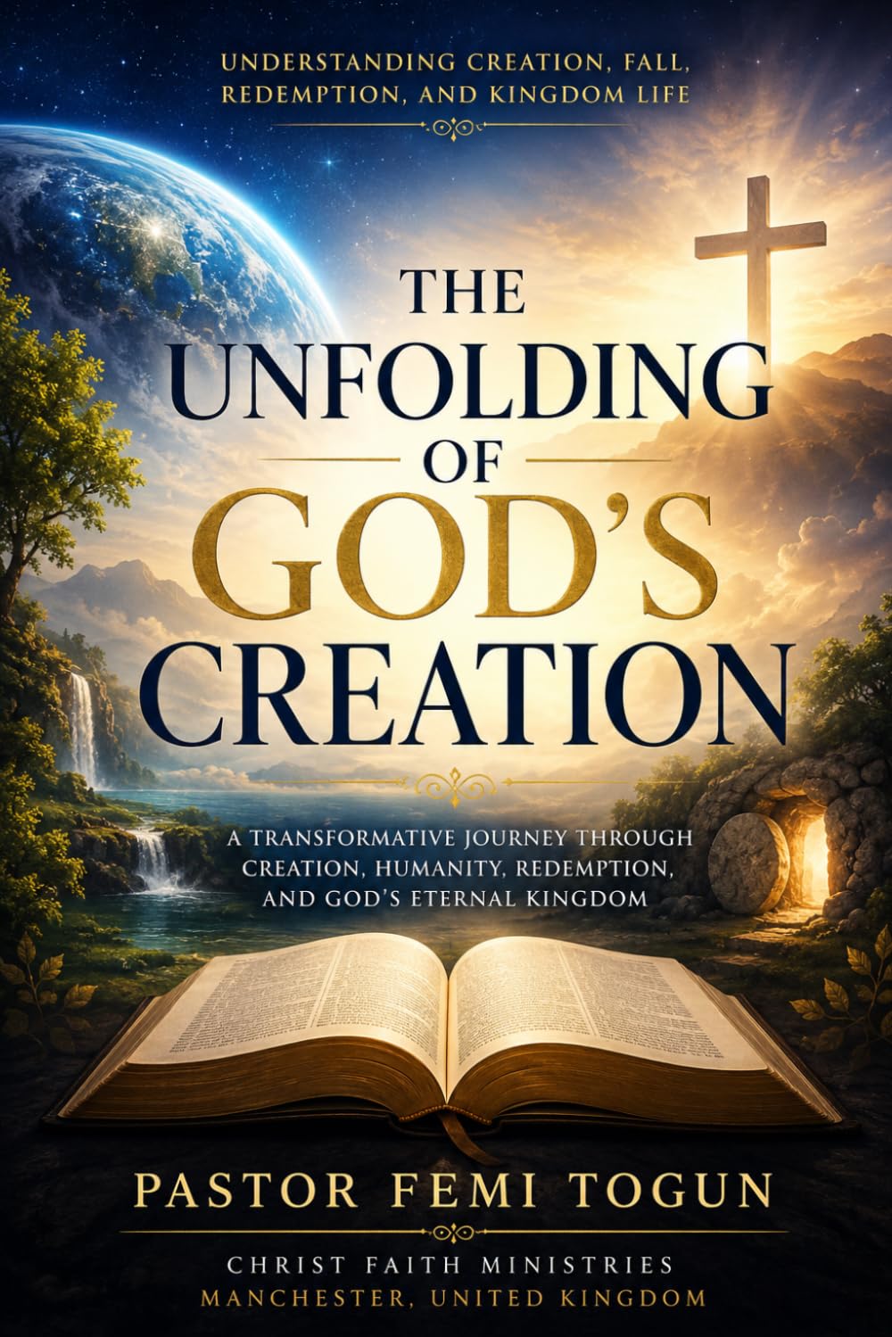 The Unfolding of God’s Creation: Understanding Creation, Fall, Redemption, and Kingdom Life