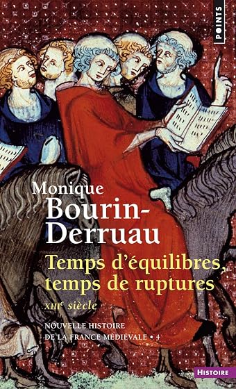 Temps d'équilibres, temps de ruptures XIIIe siècle: Tome 4, Temps d'équilibre, temps de rupture