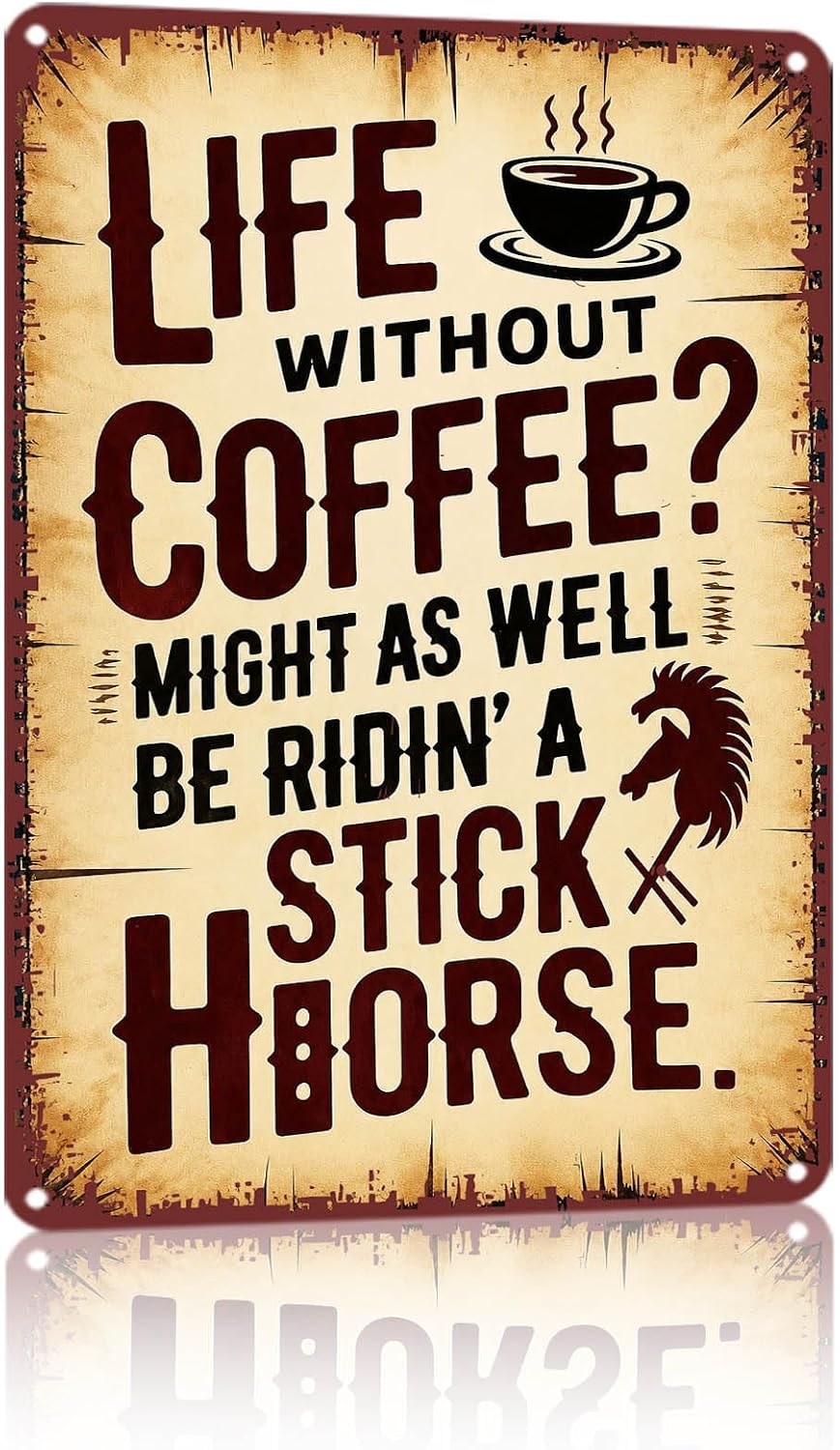 Funny Coffee Humor Quote Metal Sign 8x12 Inch