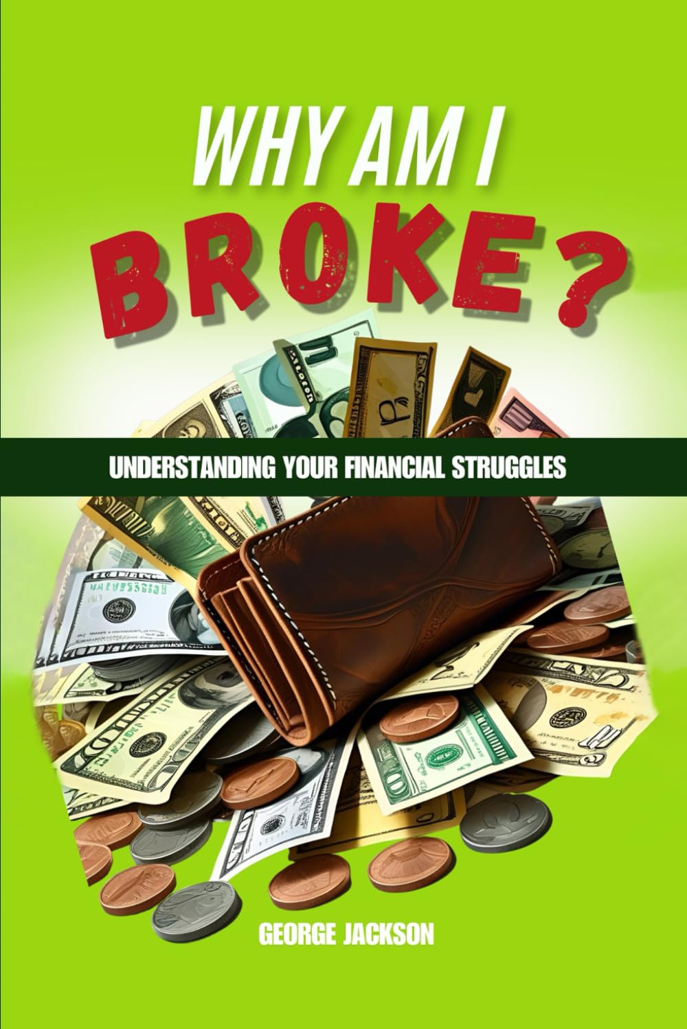 Why Am I Broke?: Understanding You Financial Struggles