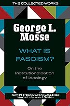 What Is Fascism?: On the Institutionalization of Ideology (The Collected Works of George L. Mosse)