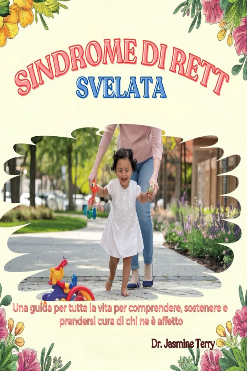 Sindrome di Rett Svelata: La mia guida permanente per aiutarti a comprendere, supportare e prenderti cura delle persone colpite. (Italian Edition)