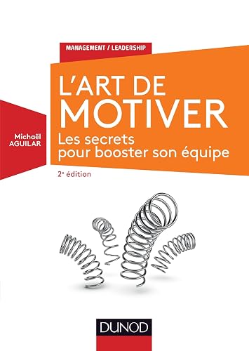 L'Art de motiver - 2e éd. - Les secrets pour booster son équipe: Les secrets pour booster son équipe