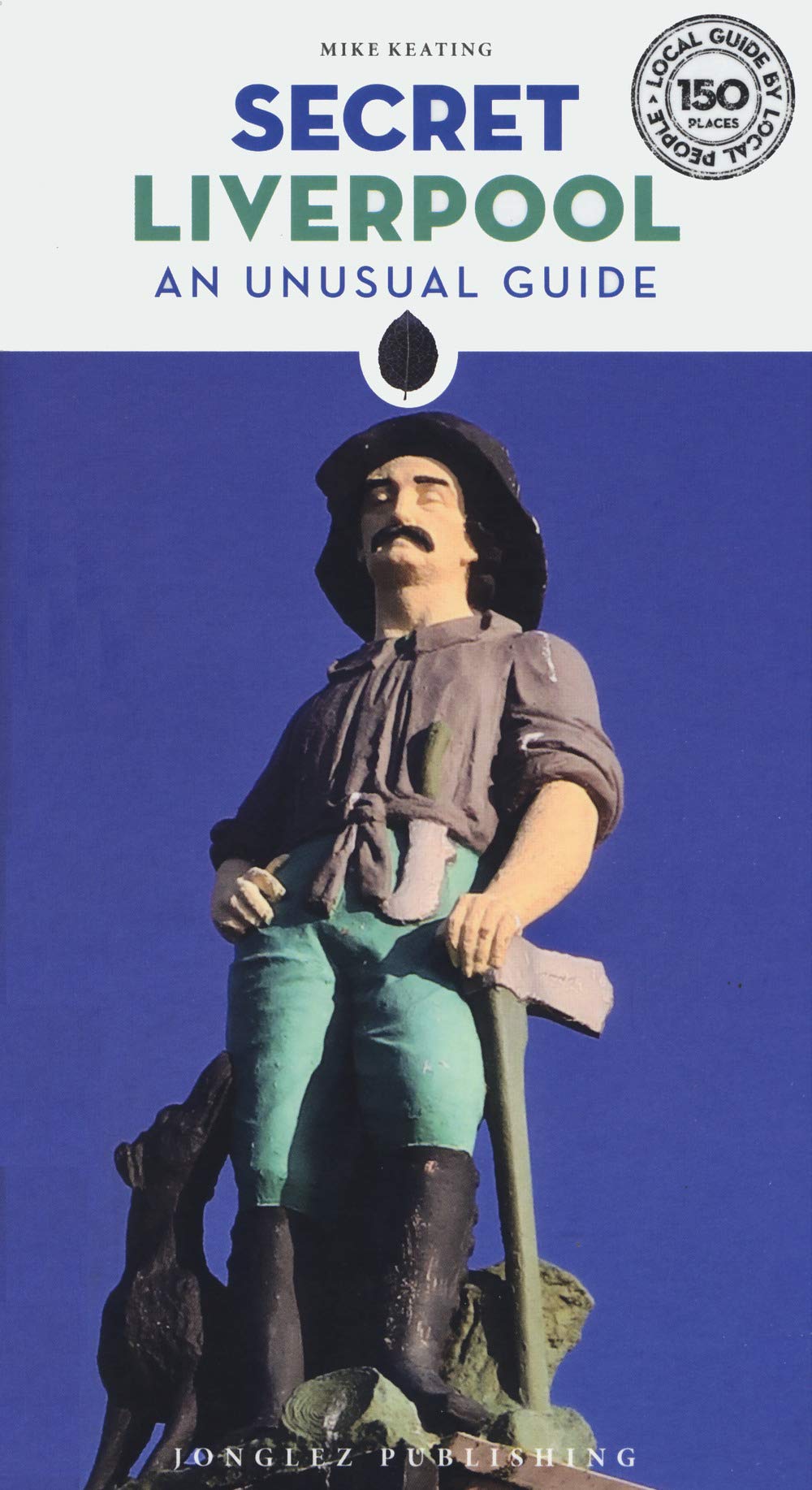 Secret Liverpool - an Unusual Guide (Local Guides by Local People) (Secret Guides) Paperback – 30 Oct. 2019