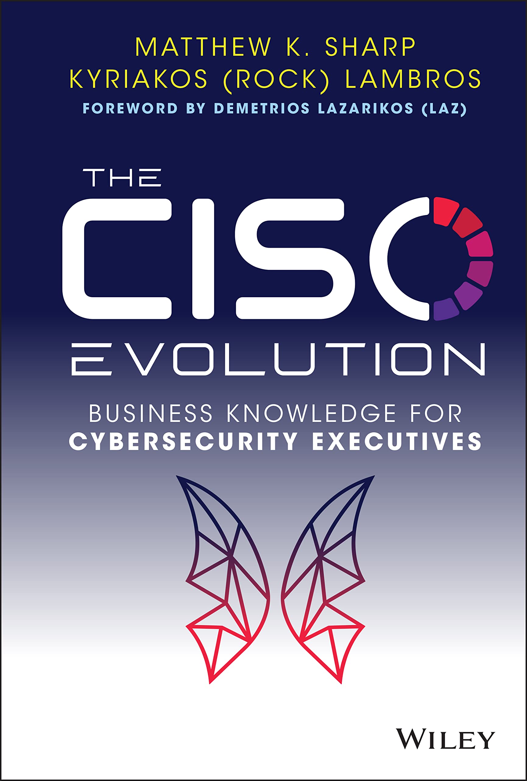WILEY The CISO Evolution: Business Knowledge for Cybersecurity Executives