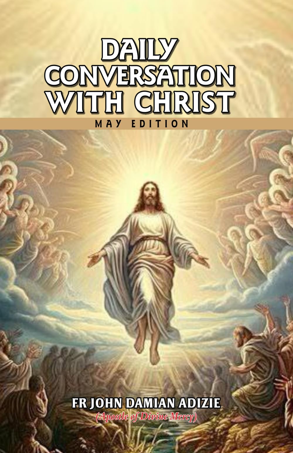 DAILY CONVERSATION WITH CHRIST: MAY EDITION: 8