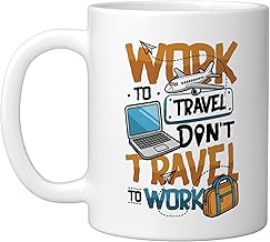 Work to Travel Don’t Travel to Work Remote Worker Ceramic Mug, White