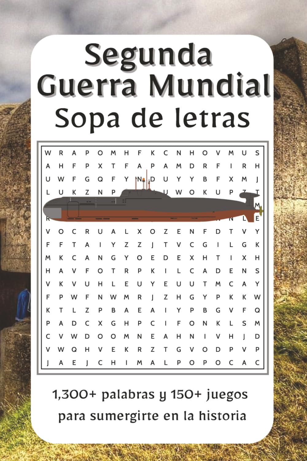 Sopa de Letras Segunda Guerra Mundial: Explora las batallas, héroes y momentos decisivos de la Segunda Guerra Mundial con esta apasionante colección | ... descubrir el conflicto que redefinió al mundo