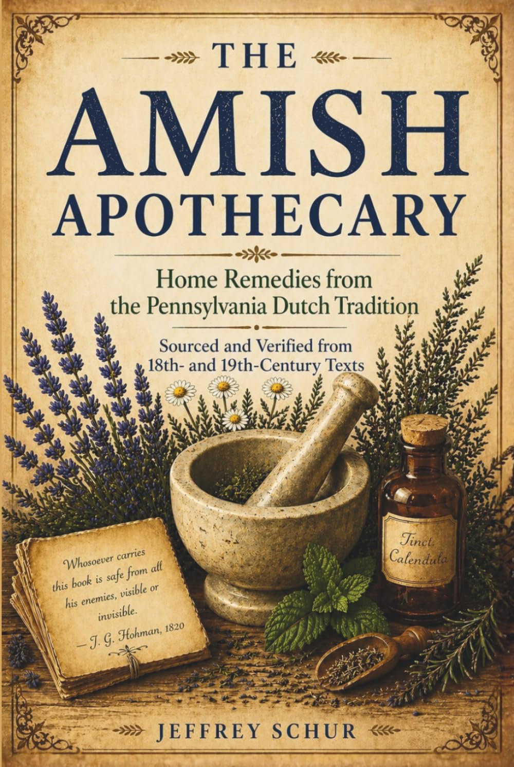 The Amish Apothecary: HOME REMEDIES FROM THE PENNSYLVANIA DUTCH TRADITION SOURCED AND VERIFIED FROM 18TH AND 19TH CENTURY TEXTS
