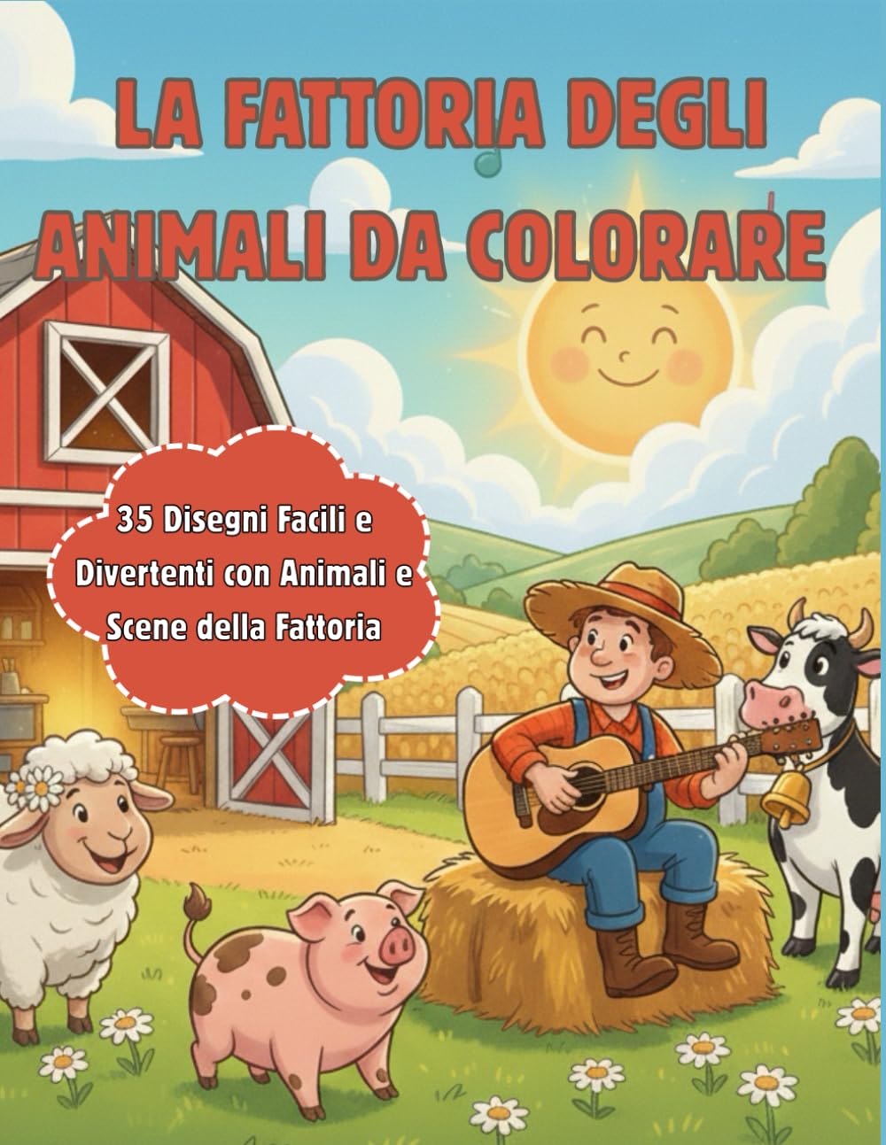 LA FATTORIA DEGLI ANIMALI DA COLORARE: 35 Disegni Facili e Divertenti con Animali e Scene della Fattoria