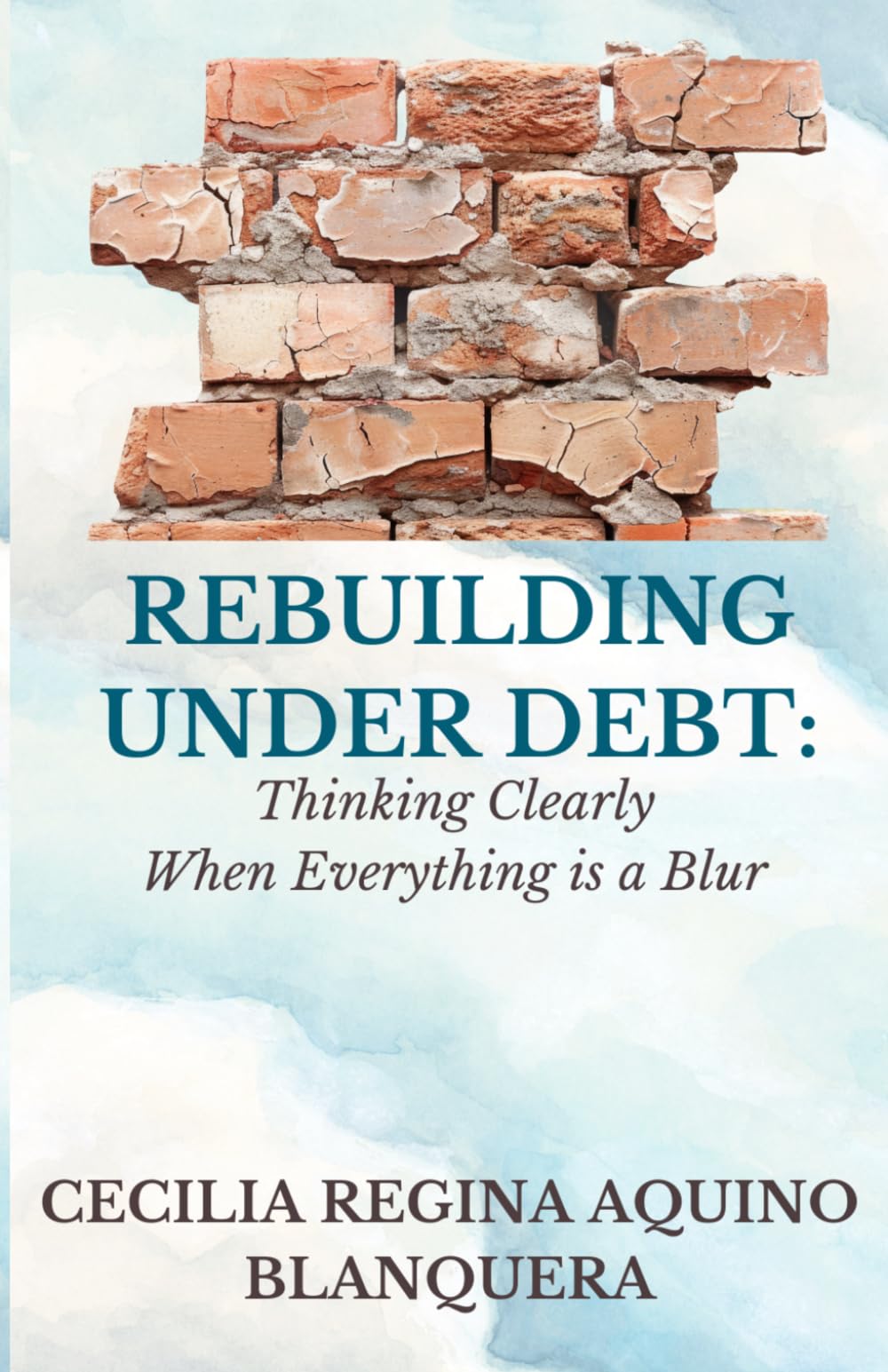 Rebuilding Under Debt: Thinking Clearly When Everything Is a Blur
