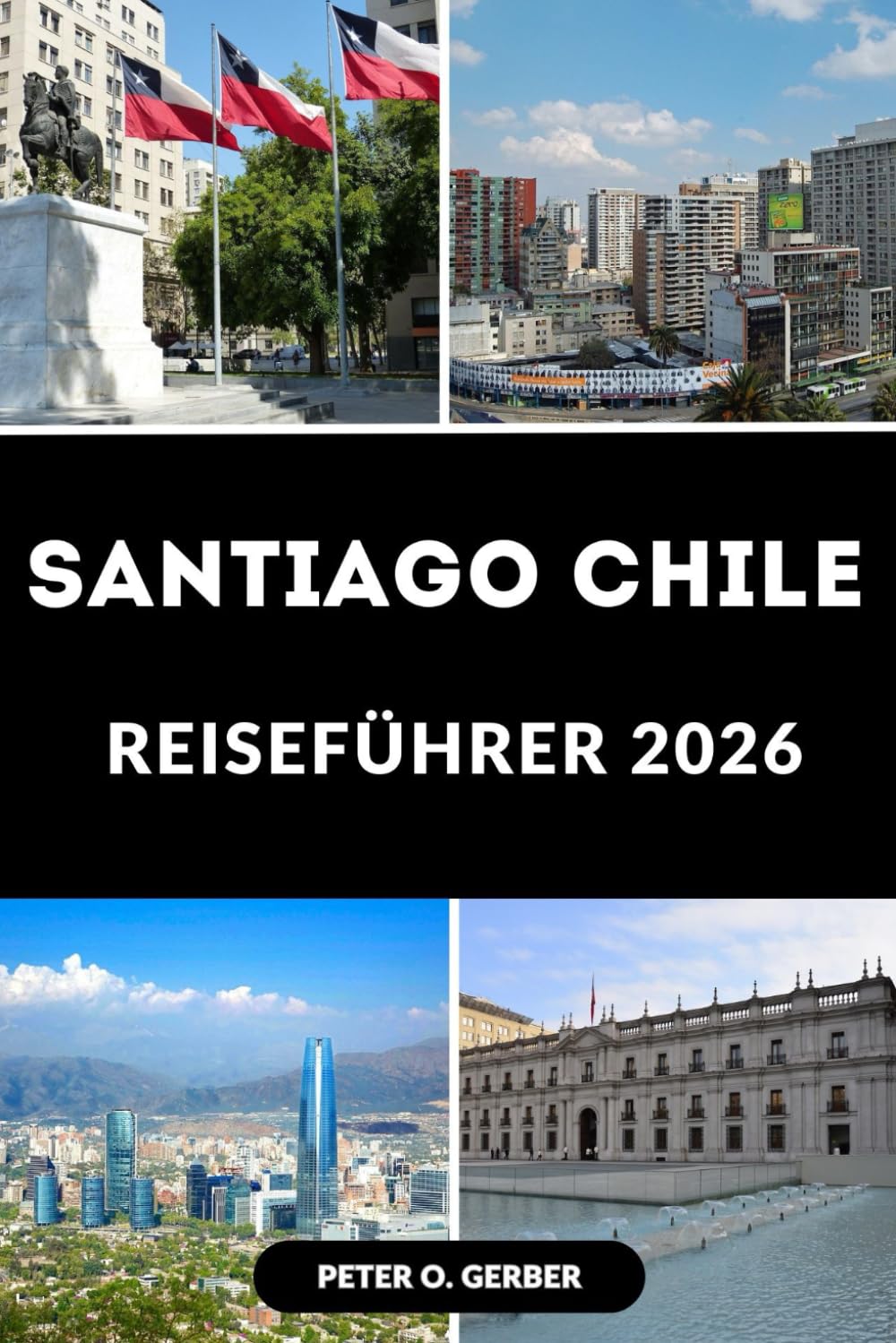 SANTIAGO CHILE REISEFÜHRER 2026: Entdecken Sie das Herz Chiles: Ein vollständiger Reiseführer für Santiago Chile mit Top-Attraktionen, lokalen Tipps und Reiseplänen für 2026