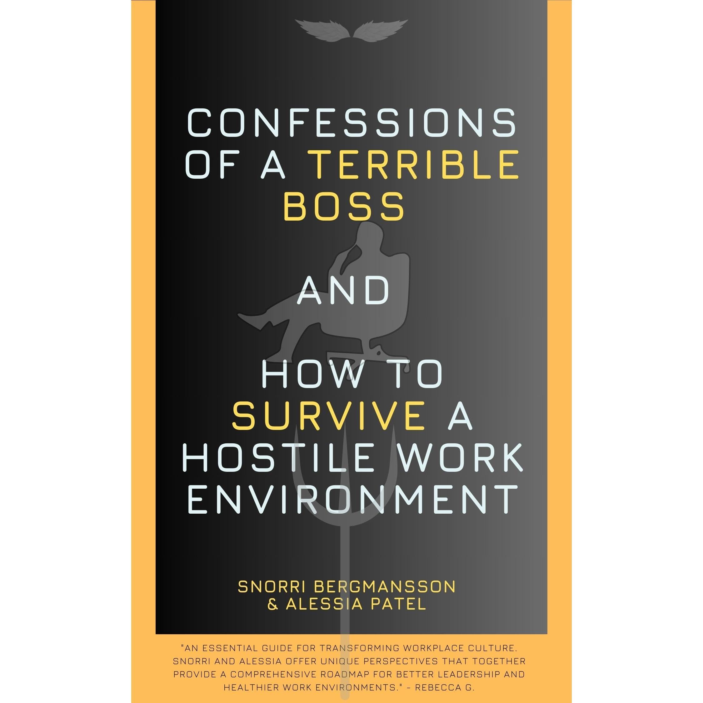 Confessions of a Terrible Boss and How to Survive a Hostile Work Environment