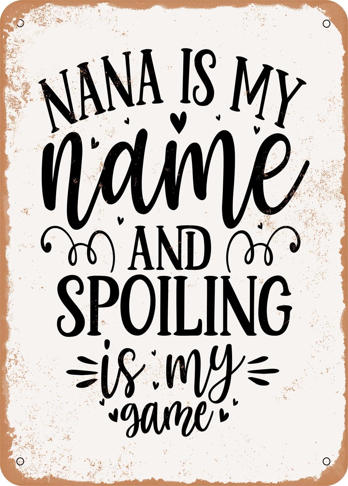 Metal Sign - Nana is My Name - Vintage Rusty Look home decor
