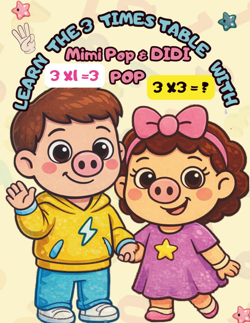Learn The 3 Times Table with Mimi Pop and Didi Pop!: Lets say our 3 Times Table