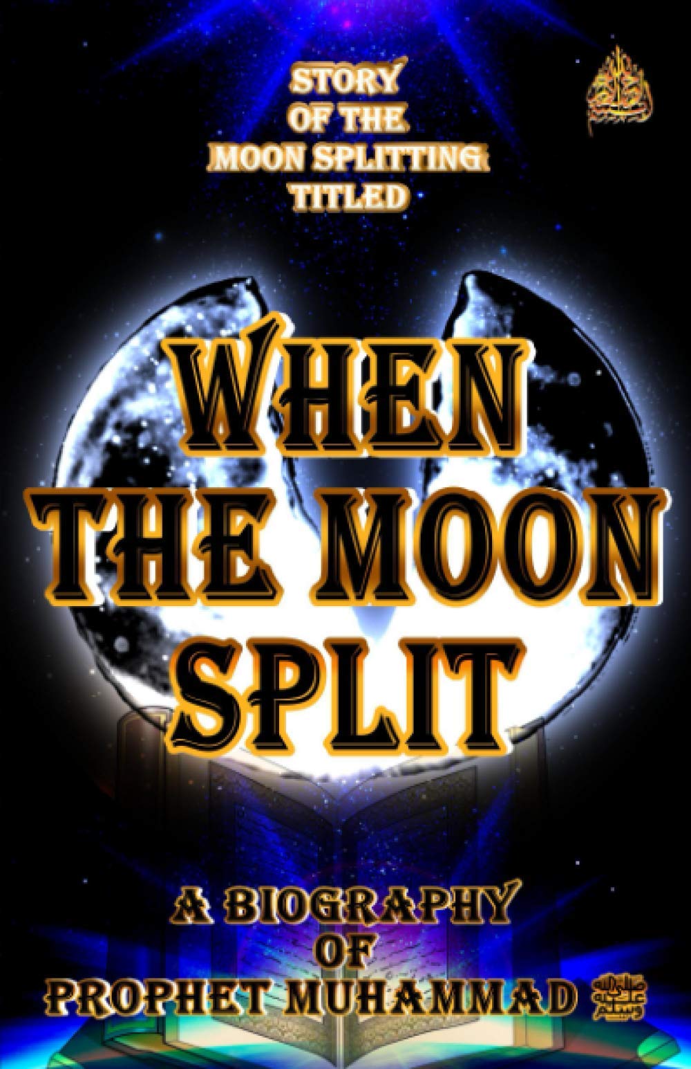 When The Moon Split: A Biography of prophet Muḥammad ﷺ