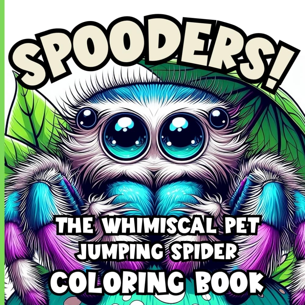 SPOODERS!: The Adorable Whimiscal Pet Jumping Spider Coloring Book