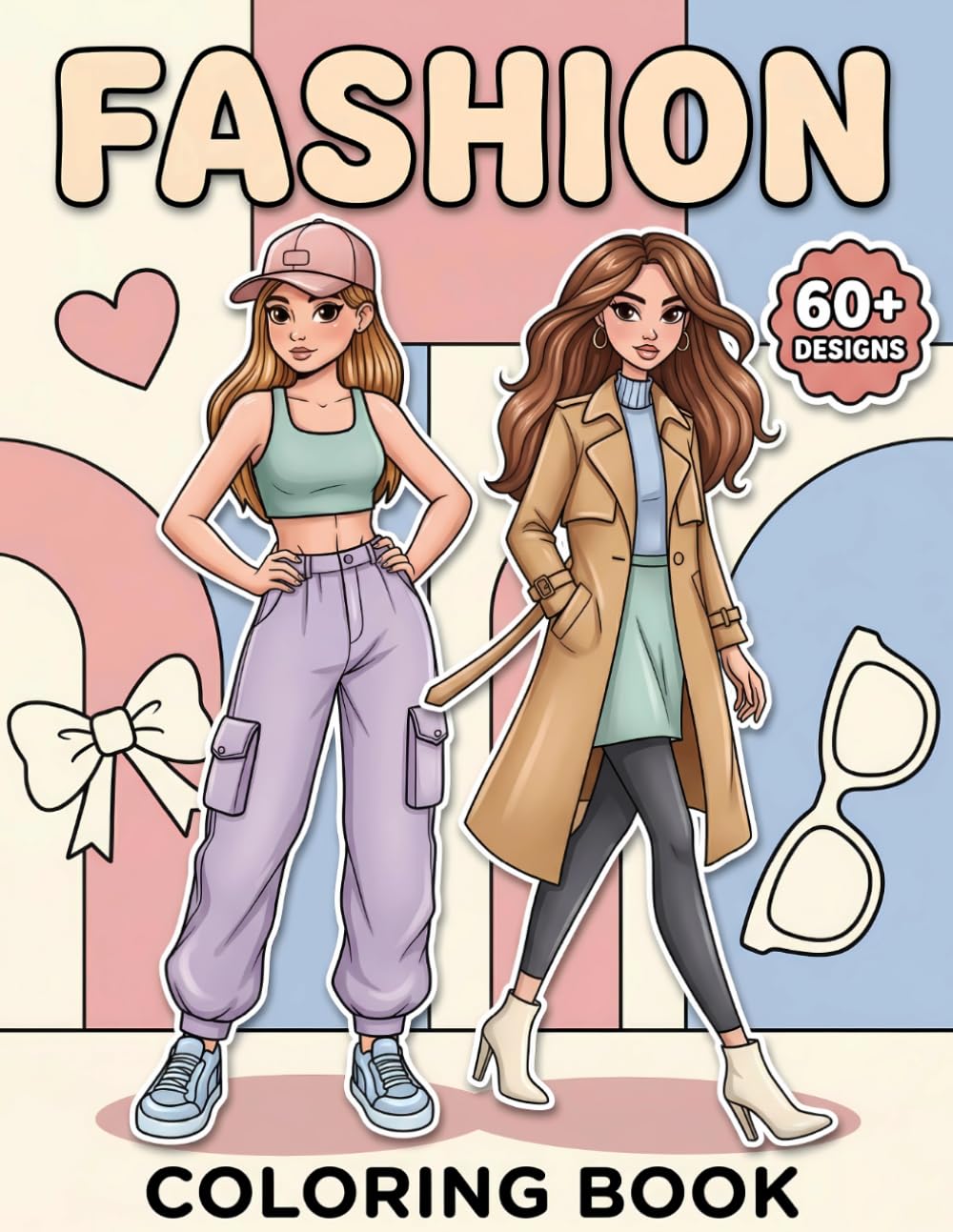 Fashion Coloring Book: Over 60 Lovely Outfit-Themed Pages For Girls And Teens Who Enjoy Cute And Creative Fun