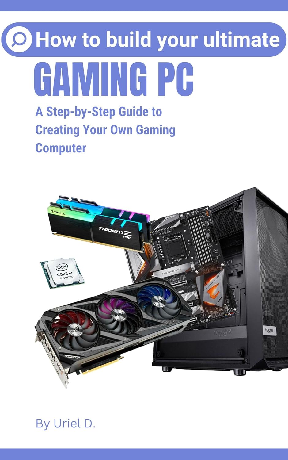 How to Build Your Ultimate Gaming Pc A StepbyStep Guide to Creating Your Own