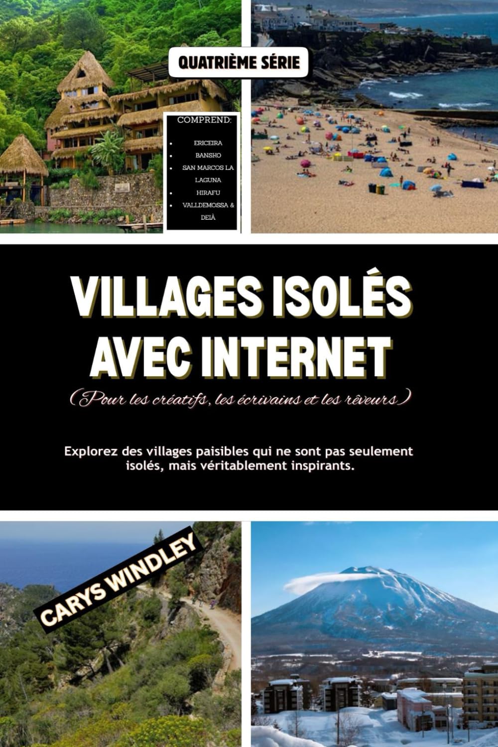 VILLAGES ISOLÉS AVEC INTERNET (Pour les créatifs, les écrivains et les rêveurs): Explorez des villages paisibles qui ne sont pas seulement isolés, ... (La série de voyages Quiet Freedom)