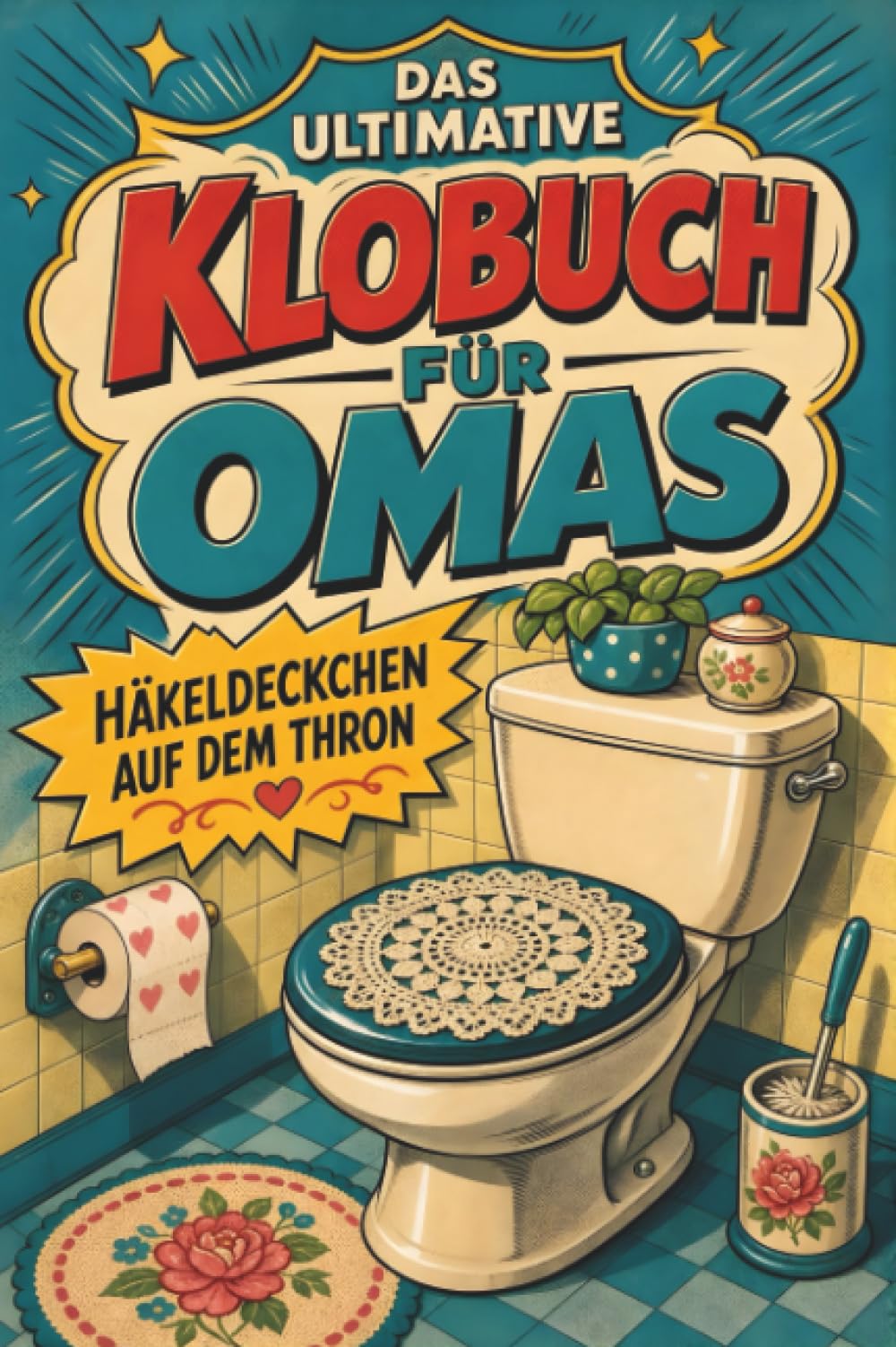 Das ultimative Klobuch für Omas: Häkeldeckchen auf dem Thron. Lustiges Geschenk für Großmütter, Enkelkinder und Familienhumor