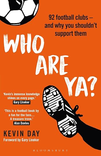 Who Are Ya?: 92 Football Clubs: 92 Football Clubs – and Why You Shouldn’t Support Them
