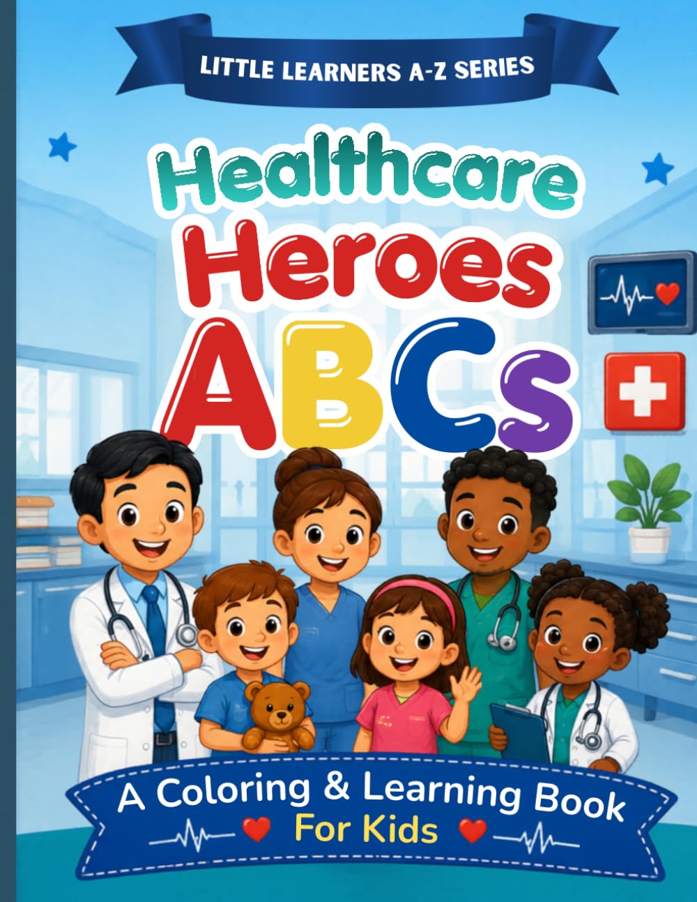 Healthcare Heroes ABCs: A Coloring & Learning Book For Kids (Little Learners A-Z Series)
