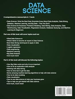 Data Science: The Ultimate Guide to Data Analytics, Data Mining, Data Warehousing, Data Visualization, Regression Analysis, Database Querying, Big Data for Business and Machine Learning for Beginners