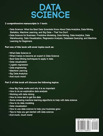 Data Science: The Ultimate Guide to Data Analytics, Data Mining, Data Warehousing, Data Visualization, Regression Analysis, Database Querying, Big Data for Business and Machine Learning for Beginners