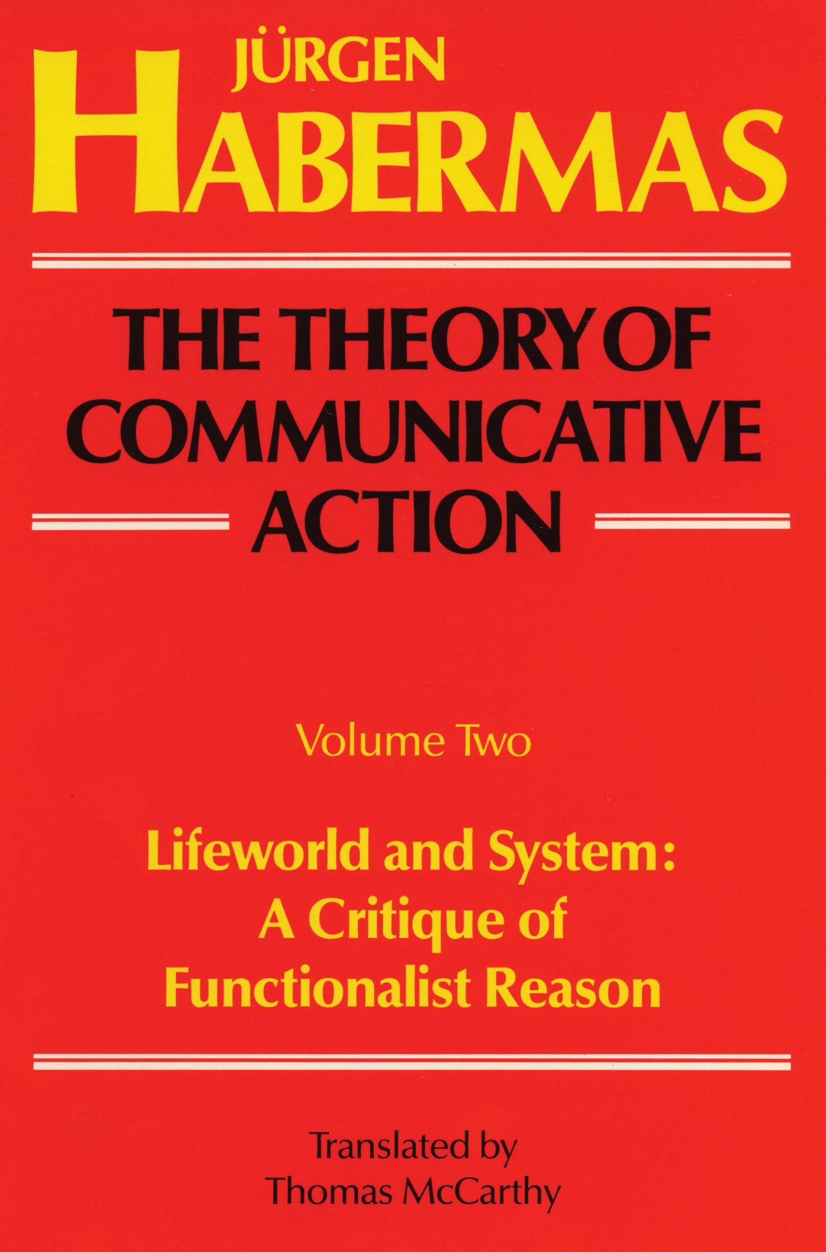The Theory of Communicative Action, Volume 2: Lifeworld and System: A Critique of Functionalist Reason