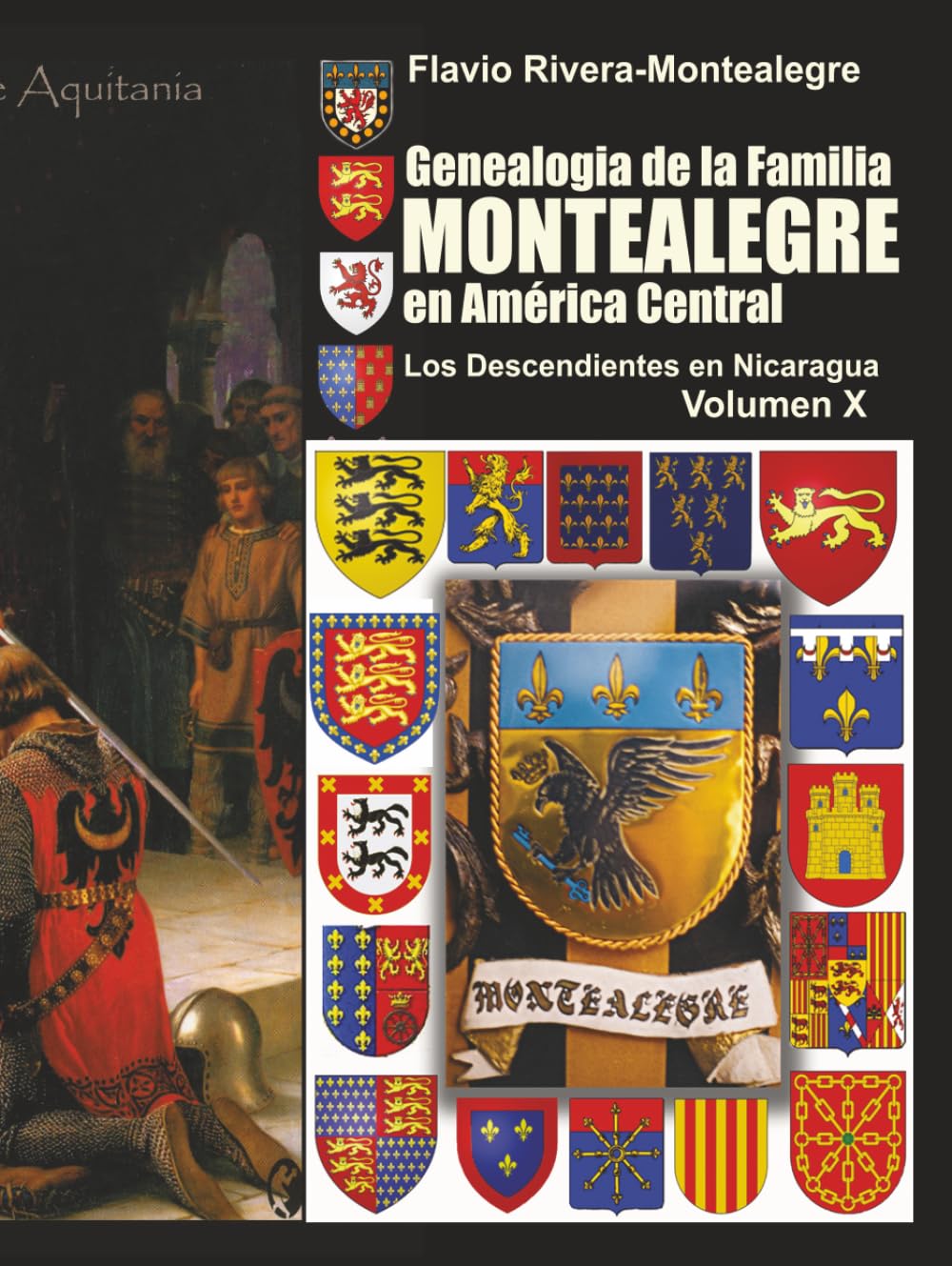 Genealogia de la Familia Montealegre en America Central: Los Descendientes en Nicaragua / Vol. X