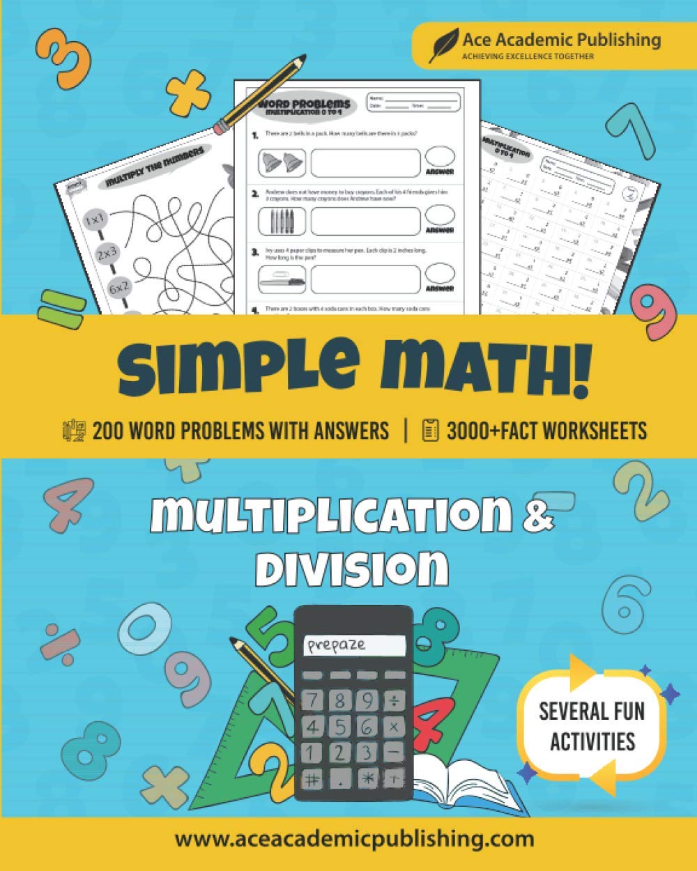 Simple Math: Ace Academic Publishing | Multiplication and Division WorkBook | 200 Math Word Problems | 3000+ Fact Problems | Everyday Practice