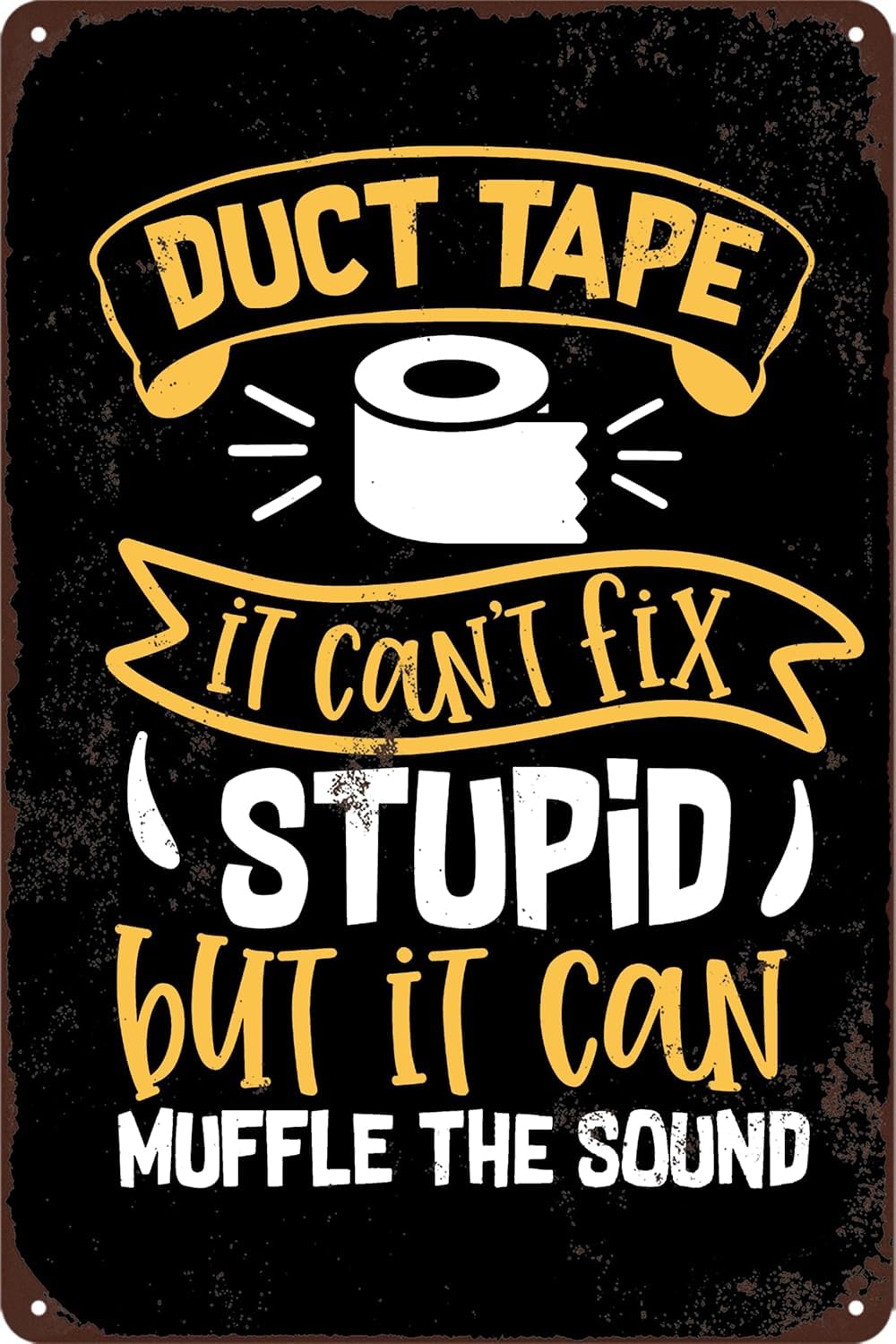 SMAZDFXX Funny Sarcastic Metal Sign Man Cave Bar Garage Decor For Men Funny Posters Duct Tape It Can't Fix Stupid But It Can Muffle The Sound Tin Signs Vintage Bathroom Accessories 8"x12"