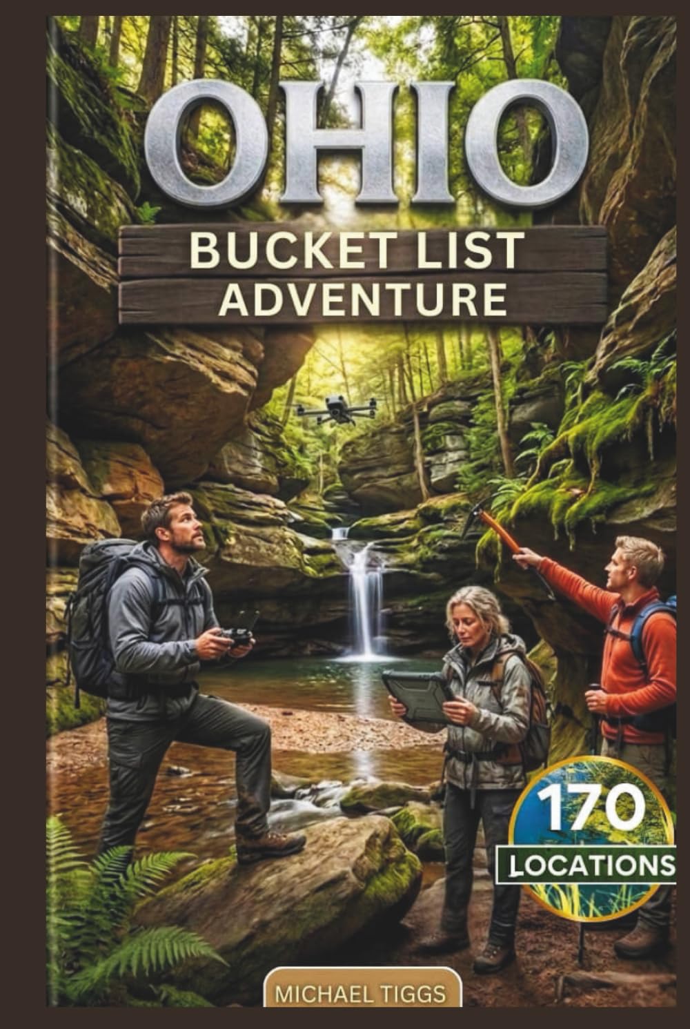 Ohio Bucket List Adventure: A Full-Color Travel Guide to Exploring 170 Unforgettable Destinations You Cannot Afford to Miss! (Universal Luxury Travel Guides)