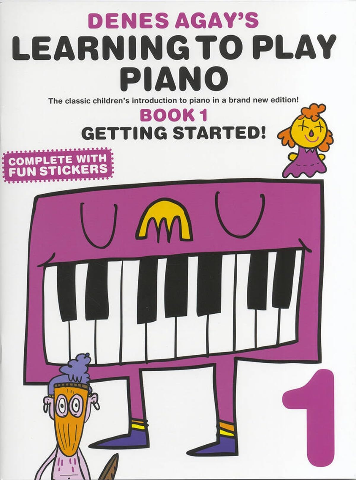 Denes Agay's Learning To Play Piano: Book 1 | Getting Started Piano Tutor for Beginners | Easy Piano Method for Children and Early Learners with Technique, Theory and Musical Exercises