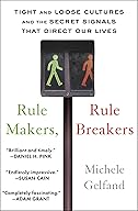 Rulemakers, Rulebreakers, How Tight and Loose Cultures Wire Our World cover