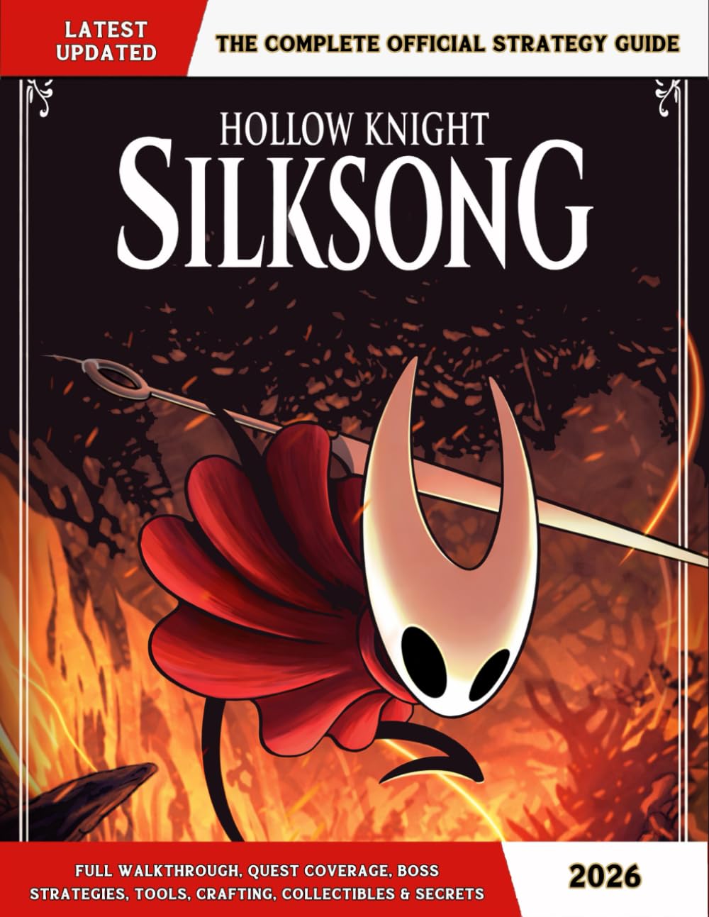 The Complete Official Strategy Guide for Hollow Knight Silksong (Latest Updated 2026): Full Walkthrough, Quest Coverage, Boss Strategies, Tools, Crafting, Collectibles & Secrets