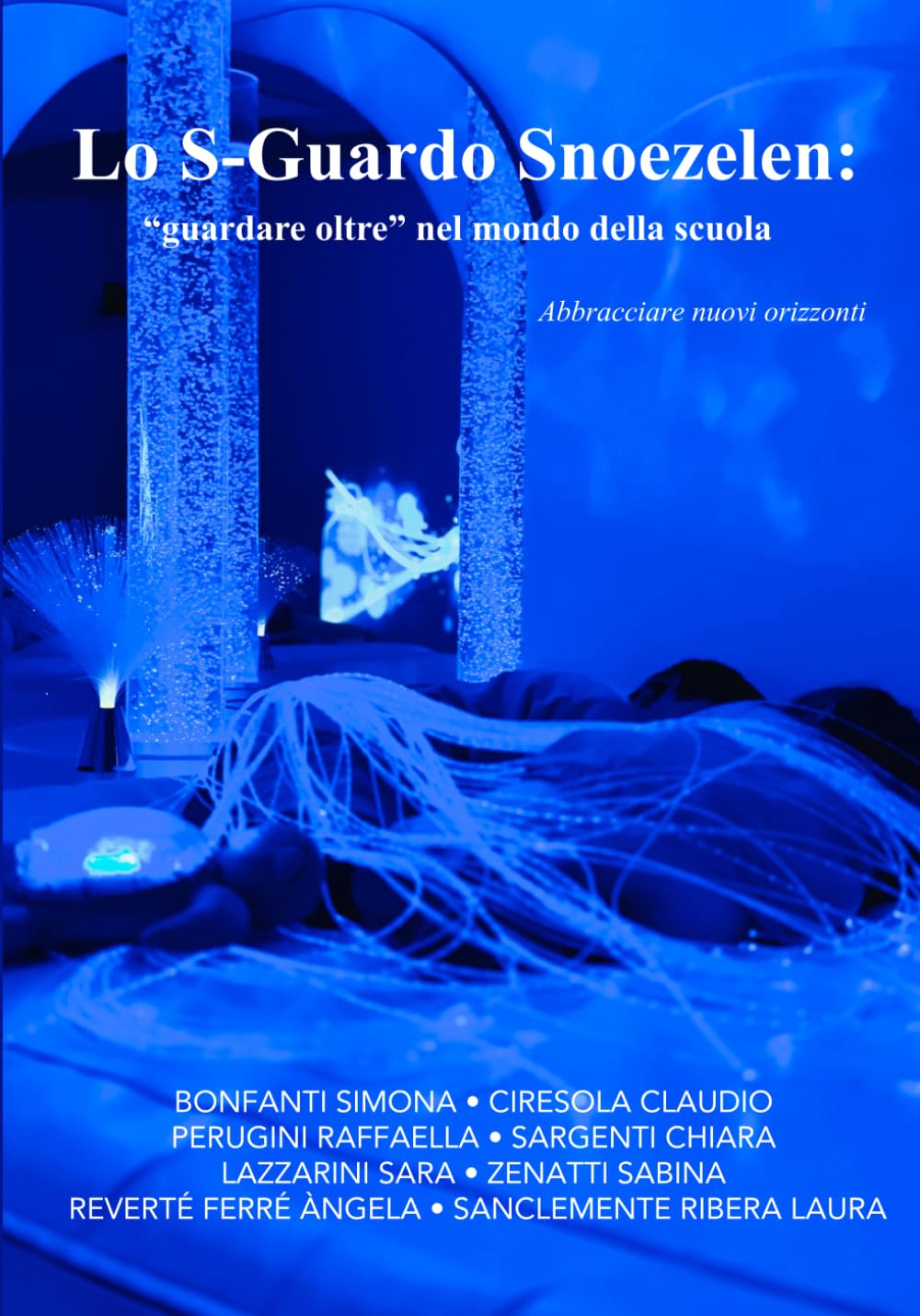 Lo S-Guardo Snoezelen: "guardare oltre" nel mondo della scuola. Abbracciare nuovi orizzonti