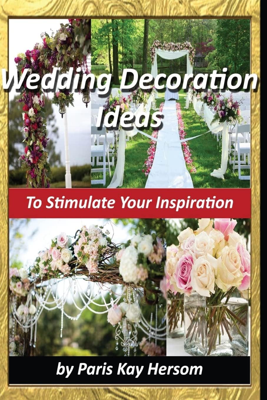 Wedding Decoration Ideas Paperback – March 17, 2013