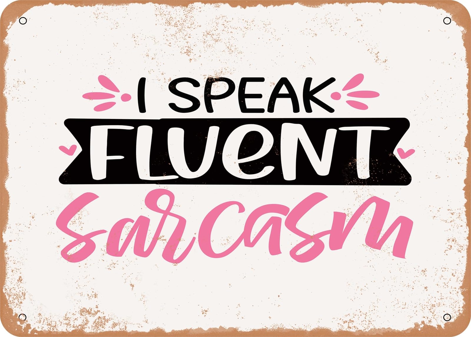 Miaomansenstore Metal Sign - I Speak Fluent Sarcasm - 4 - Vintage Look Sign Home Decor